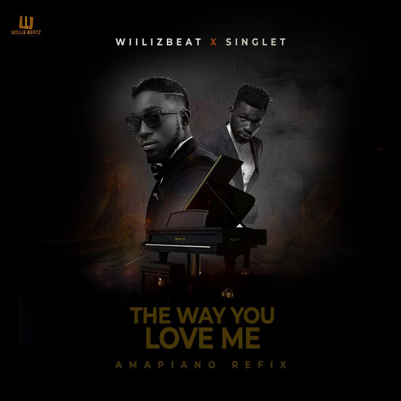 WillisBeatz x Singlet – The Way You Love Me (Amapiano Refix)