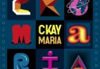 Ckay - Maria Ft Silly Walks Discotheque