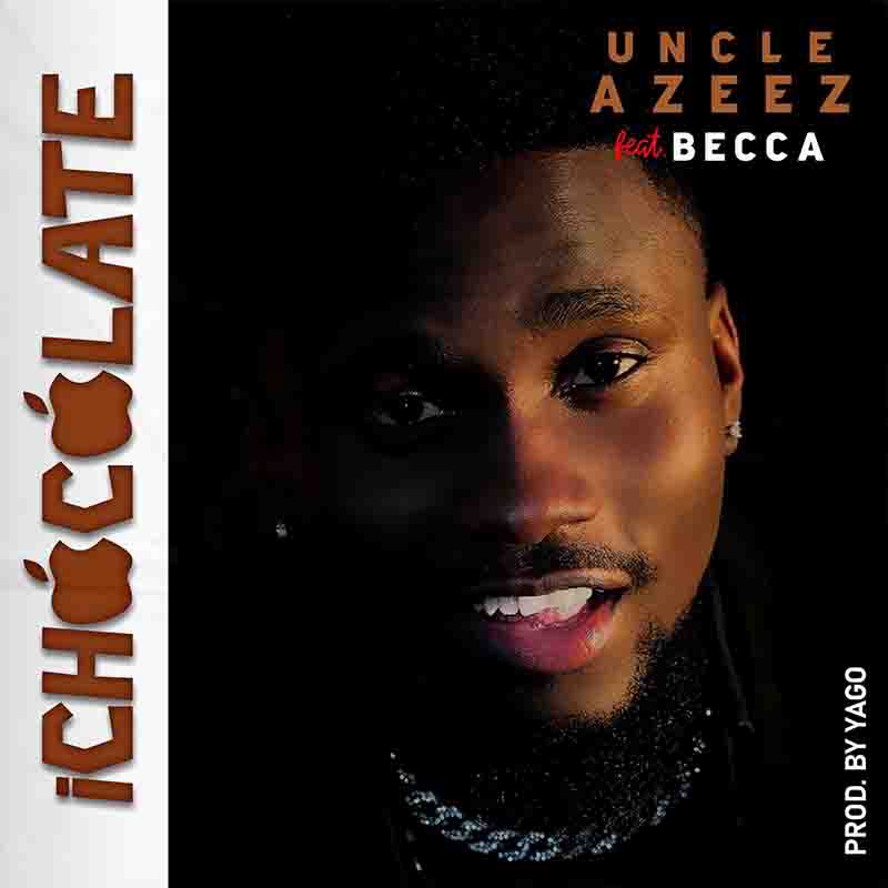 Uncle Azeez iChocolate ft Becca