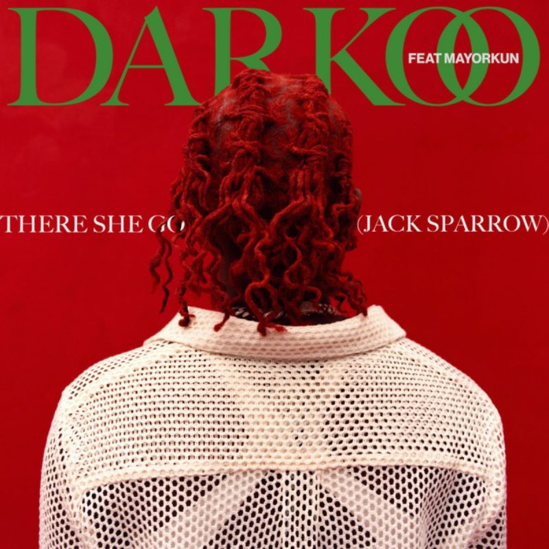 Darkoo - There She Go (Jack Sparrow) Ft Mayorkun