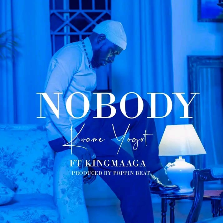 Kwame Yogot - Nobody Ft King Maaga