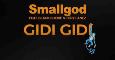 Smallgod - Gidi Gidi ft Black Sherif x Tory Lanez