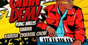 Yung Willis - Givin Dem ft Timaya x Kabusa Oriental Choir