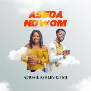 Abigail Ashley - Aseda Ndwom Ft TMI