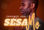 Emmanuel Abbey - Sesa Me (Change Me)