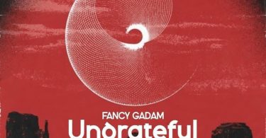 Fancy Gadam - Ungrateful