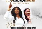 Nana Konadu Akonobea - Madansedie (My Testimony) Ft Obaapa Christy
