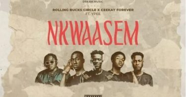 Rolling Bucks Circle - Nkwaasem Ft Ceekay Forever & Ypee