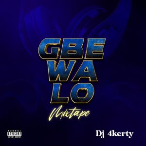 DJ 4kerty - Gbe Wa Lo (2022 DJ Mixtape)