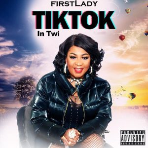 FirstLady - Tiktok In Twi (New Song 2022)