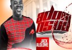 Jack Alolome - Adom Nsuo (Worship)