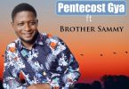 Joseph Mensah - Pentecost Gya ft Brother Sammy
